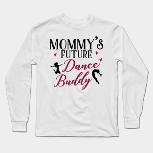 Mommy's Future Dance Buddy Long Sleeve T-Shirt